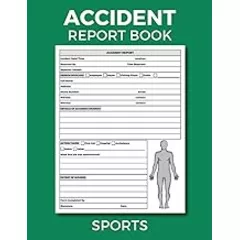 Accident Report Book Sports: Sports Club Accident Report Book, Track All Accidents and Injuries