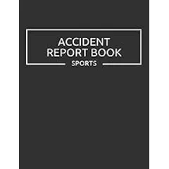 Accident Report Book Sports: Sports Club Accident Report Book for Keeping Track All Accidents and Injuries