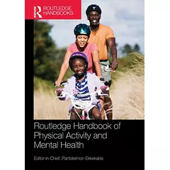 Routledge Handbook of Physical Activity and Mental Health (Routledge International Handbooks)